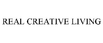 REAL. CREATIVE. LIVING.