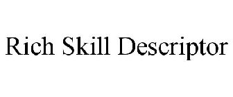 RICH SKILL DESCRIPTOR