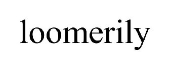 LOOMERILY