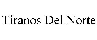 TIRANOS DEL NORTE