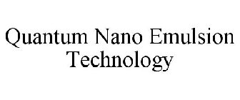 QUANTUM NANO EMULSION TECHNOLOGY