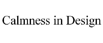 CALMNESS IN DESIGN