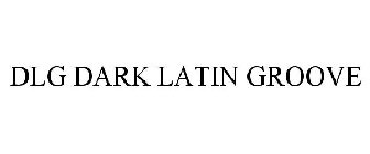 DLG DARK LATIN GROOVE