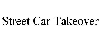 STREET CAR TAKEOVER