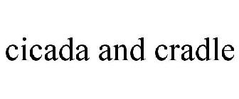 CICADA AND CRADLE