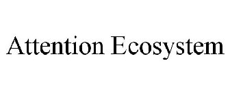 ATTENTION ECOSYSTEM