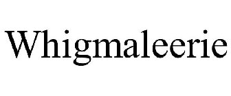 WHIGMALEERIE