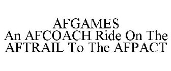 AFGAMES - AN AFCOACH RIDE THROUGH THE AFTRAIL TO THE AFPACT