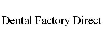 DENTAL FACTORY DIRECT