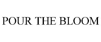 POUR THE BLOOM