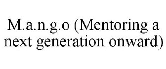 M.A.N.G.O (MENTORING A NEXT GENERATION ONWARD)