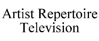 ARTIST REPERTOIRE TELEVISION