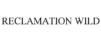 RECLAMATION WILD