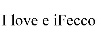 I LOVE E IFECCO