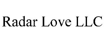 RADAR LOVE LLC