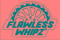 FLAWLESS WHIPZ