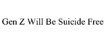 GEN Z WILL BE SUICIDE FREE