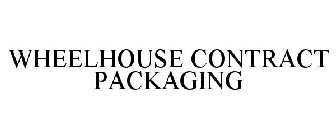 WHEELHOUSE CONTRACT PACKAGING