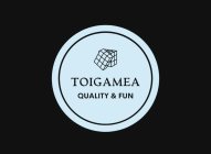 TOIGAMEA QUALITY & FUN