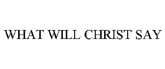 WHAT WILL CHRIST SAY