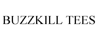 BUZZKILL TEES