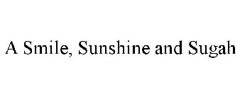 A SMILE, SUNSHINE AND SUGAH