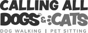 CALLING ALL DOGS & CATS DOG WALKING PET SITTING