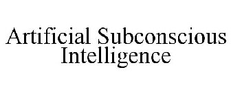 ARTIFICIAL SUBCONSCIOUS INTELLIGENCE