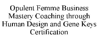 OPULENT FEMME BUSINESS MASTERY COACHING THROUGH HUMAN DESIGN AND GENE KEYS CERTIFICATION