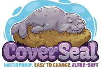 COVER SEAL WATERPROOF, EASY TO CHANGE, ULTRA-SOFT