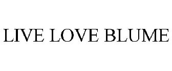 LIVE LOVE BLUME