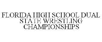 FLORIDA HIGH SCHOOL DUAL STATE WRESTLING CHAMPIONSHIPS