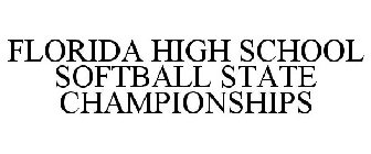 FLORIDA HIGH SCHOOL SOFTBALL STATE CHAMPIONSHIPS