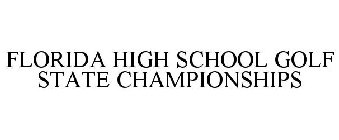 FLORIDA HIGH SCHOOL GOLF STATE CHAMPIONSHIPS