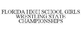 FLORIDA HIGH SCHOOL GIRLS WRESTLING STATE CHAMPIONSHIPS