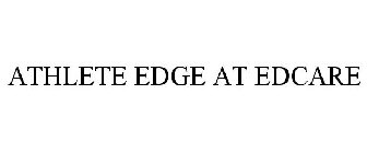 ATHLETE EDGE AT EDCARE