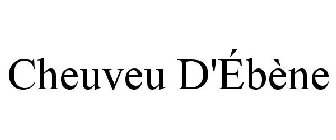 CHEUVEU D'ÉBÈNE