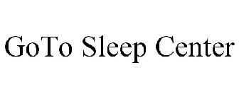 GOTO SLEEP CENTER