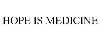 HOPE IS MEDICINE