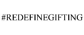 #REDEFINEGIFTING