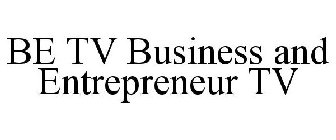 BE TV BUSINESS AND ENTREPRENEUR TV