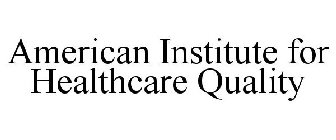 AMERICAN INSTITUTE FOR HEALTHCARE QUALITY