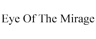 EYE OF THE MIRAGE
