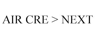 AIR CRE > NEXT