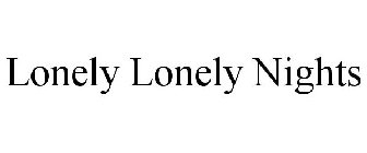 LONELY LONELY NIGHTS