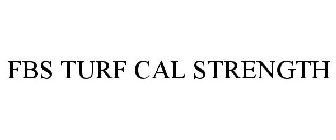 FBS TURF CAL STRENGTH