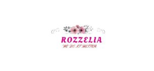 ROZZELIA WE DO IT BETTER