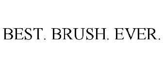 BEST. BRUSH. EVER.