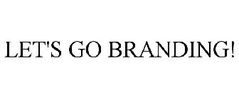 LET'S GO BRANDING!