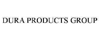 DURA PRODUCTS GROUP